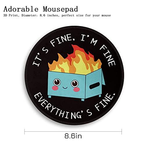 Dumpster on Fire Round Mouse Pad 8.6 x 8.6 Inch, Cute Funny Mousepad for Laptop Gaming, Stitched Edge Non-Slip Rubber Base, Home Office Decor Desk Accessories, It's Fine I`m Fine Everything is Fine