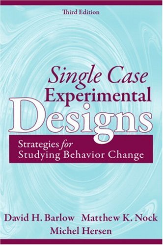 Single Case Experimental Designs: Strategies for Studying Behavior Change (3rd Edition)
